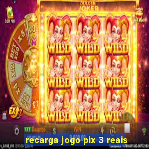 recarga jogo pix 3 reais